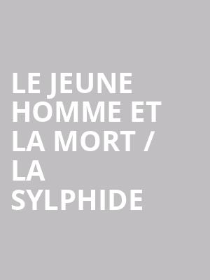 Le Jeune Homme et la Mort %2F La Sylphide at London Coliseum